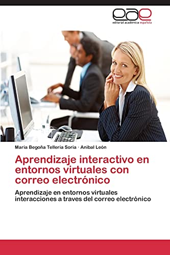 Aprendizaje interactivo en entornos virtuales con correo electrónico: Aprendizaje en entornos virtuales interacciones a traves del correo electrónico