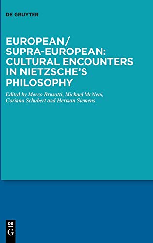 European/Supra-European: Cultural Encounters in Nietzsche’s Philosophy
