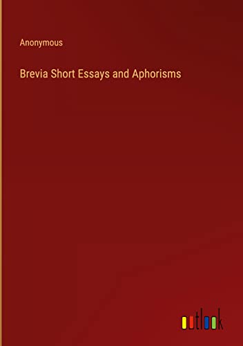 Brevia Short Essays and Aphorisms
