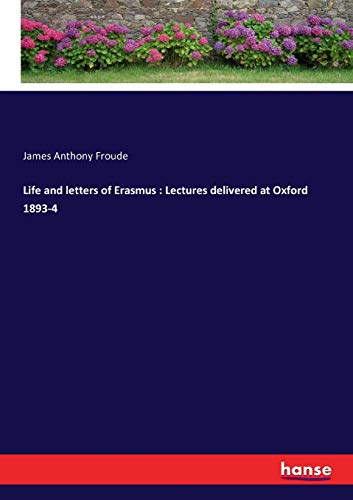 Life and letters of Erasmus : Lectures delivered at Oxford 1893-4