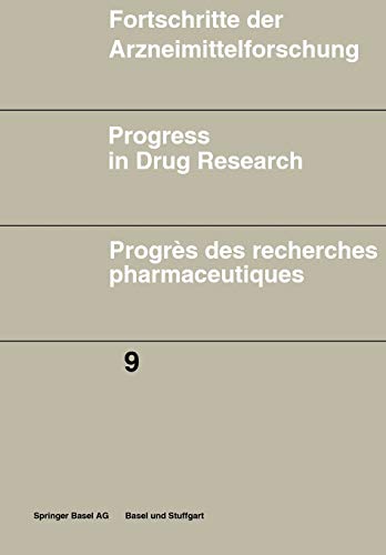Fortschritte der Arzneimittelforschung Progress in Drug Research Progrès des recherches pharmaceutiques (Progress in Drug Research, 9, Band 9)