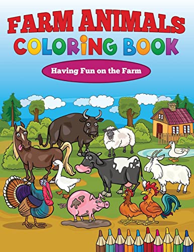 Farm Animals Coloring Book: Having Fun on the Farm