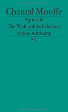 Agonistik: Die Welt politisch denken (edition suhrkamp)