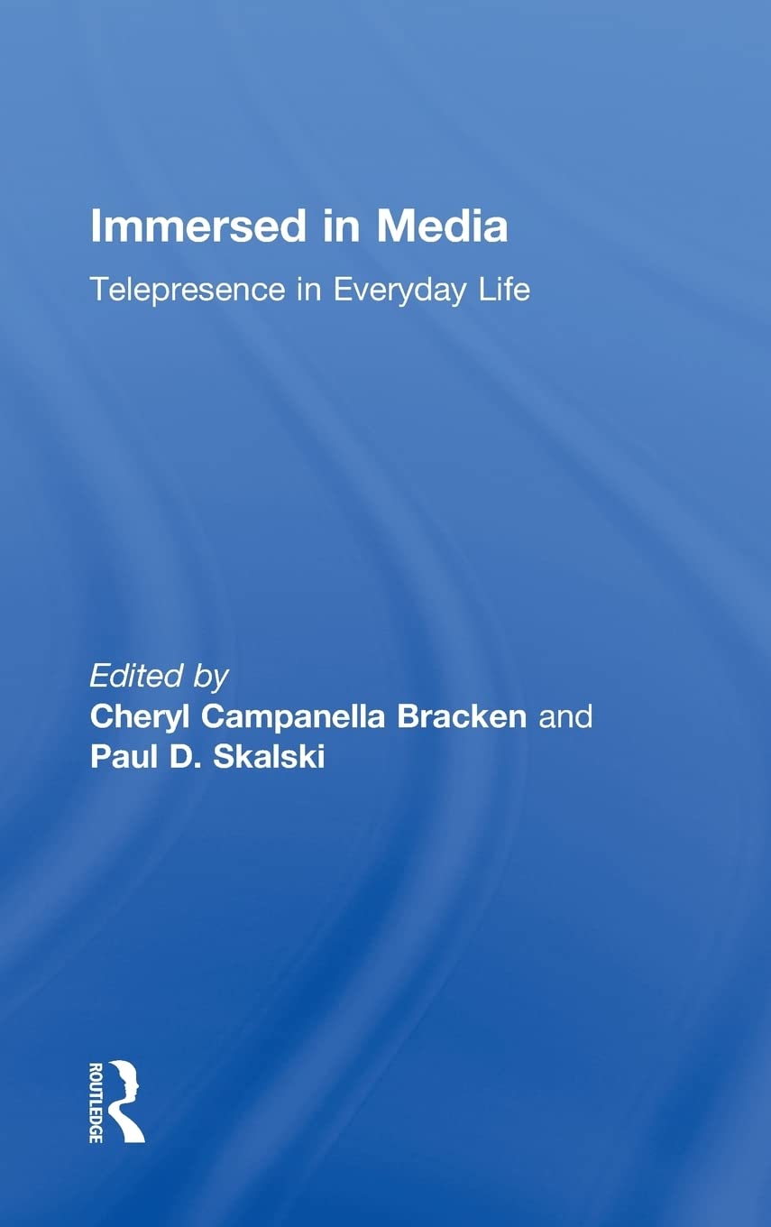 Immersed in Media: Telepresence in Everyday Life (Communication Series)