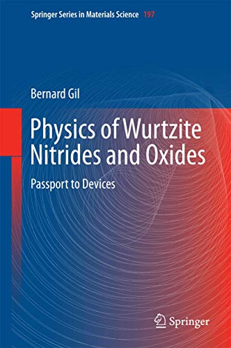 Physics of Wurtzite Nitrides and Oxides: Passport to Devices (Springer Series in Materials Science, 197, Band 197)