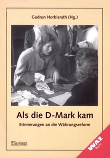 Als die D-Mark kam. Erinnerungen an die Währungsreform.