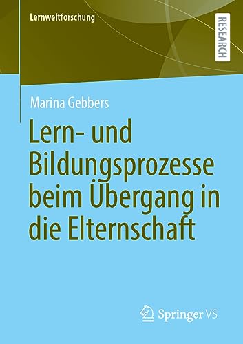 Lern- und Bildungsprozesse beim Übergang in die Elternschaft (Lernweltforschung, 45, Band 45)