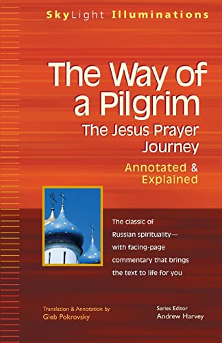 Way of a Pilgrim: The Jesus Prayer Journey―Annotated & Explained (SkyLight Illuminations)