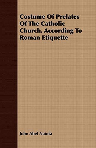 Costume Of Prelates Of The Catholic Church, According To Roman Etiquette