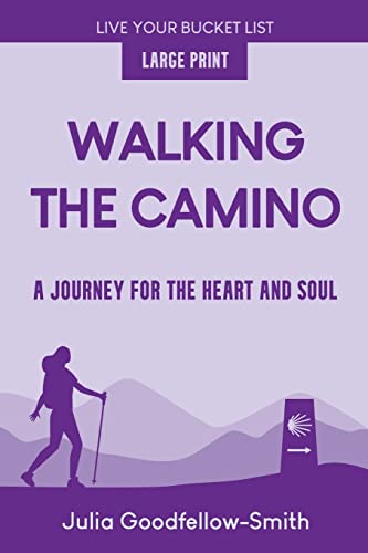 Walking the Camino: A Journey for the Heart and Soul (Large Print) (Live Your Bucket List)