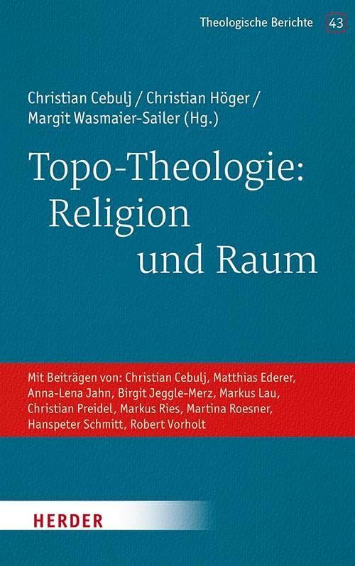 Topo-Theologie: Religion und Raum (Theologische Berichte)