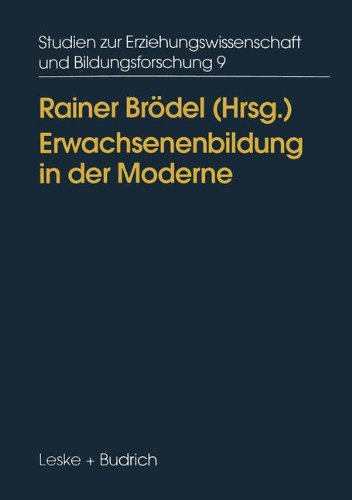 Erwachsenenbildung in der Moderne: Diagnosen, Ansätze, Konsequenzen (Studien zur Erziehungswissenschaft und Bildungsforschung)