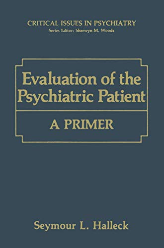 Evaluation of the Psychiatric Patient: A Primer (Critical Issues in Psychiatry)