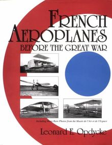 French Aeroplanes Before the Great War (Schiffer Military History)