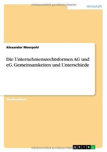 Die Unternehmensrechtsformen AG und eG. Gemeinsamkeiten und Unterschiede