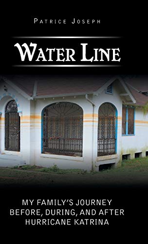 Water Line: My Family's Journey Before, During, and After Hurricane Katrina