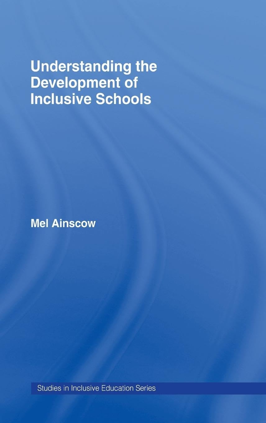 Understanding the Development of Inclusive Schools (Studies in Inclusive Education Series)