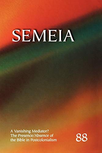 Semeia 88: A Vanishing Mediator: The Presence/Absence of the Bible in Postcolonialism