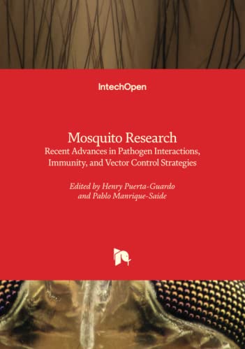 Mosquito Research - Recent Advances in Pathogen Interactions, Immunity, and Vector Control Strategies