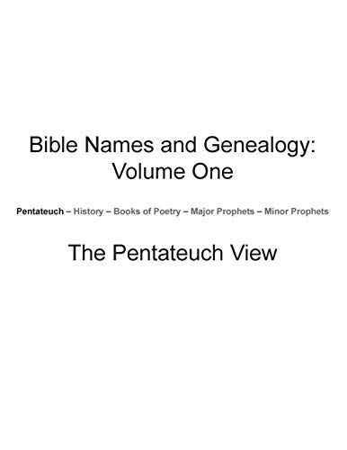Bible Names and Genealogy: Volume One: The Pentateuch View