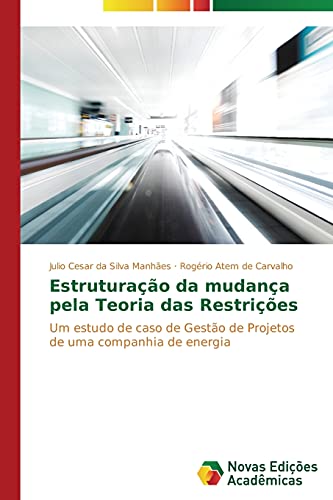 Estruturação da mudança pela Teoria das Restrições: Um estudo de caso de Gestão de Projetos de uma companhia de energia