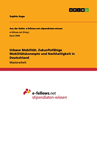 Urbane Mobilität. Zukunftsfähige Mobilitätskonzepte und Nachhaltigkeit in Deutschland