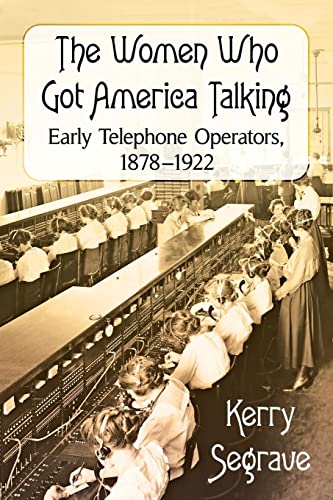 The Women Who Got America Talking: Early Telephone Operators, 1878-1922
