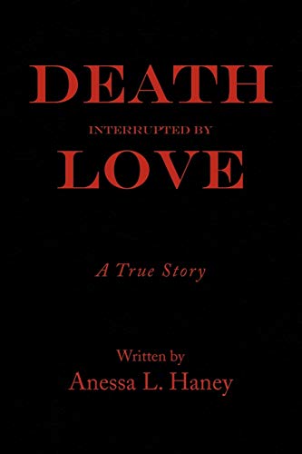 Death Interrupted by Love: A true story
