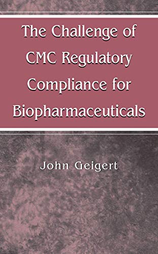 The Challenge of Cmc Regulatory Compliance For Biopharmaceuticals