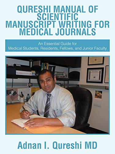 Qureshi Manual Of Scientific Manuscript Writing For Medical Journals: An Essential Guide for Medical Students, Residents, Fellows, and Junior Faculty