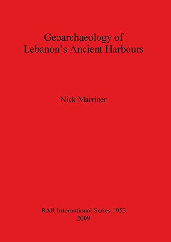 Geoarchaeology of Lebanon's Ancient Harbours (British Archaeological Reports British Series, Band 1953)
