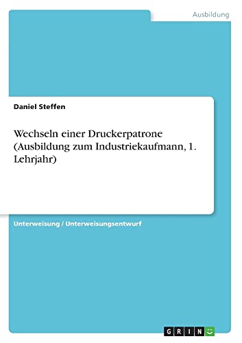 Wechseln einer Druckerpatrone (Ausbildung zum Industriekaufmann, 1. Lehrjahr)