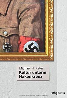 Kultur unterm Hakenkreuz. Die erste moderne Gesamtdarstellung zur Kultur in Deutschland zwischen 1933 und 1945