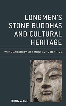 Longmen's Stone Buddhas and Cultural Heritage: When Antiquity Met Modernity in China (Asia/Pacific/perspectives)