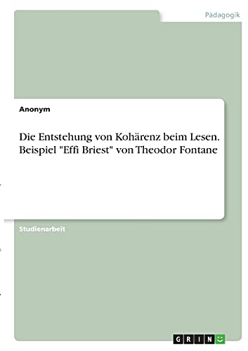 Die Entstehung von Kohärenz beim Lesen. Beispiel Effi Briest von Theodor Fontane