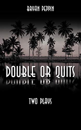 Double or Quits: Two Plays