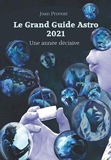 Le Grand Guide Astro 2021: Une année décisive (horoscope 2021, Band 13)