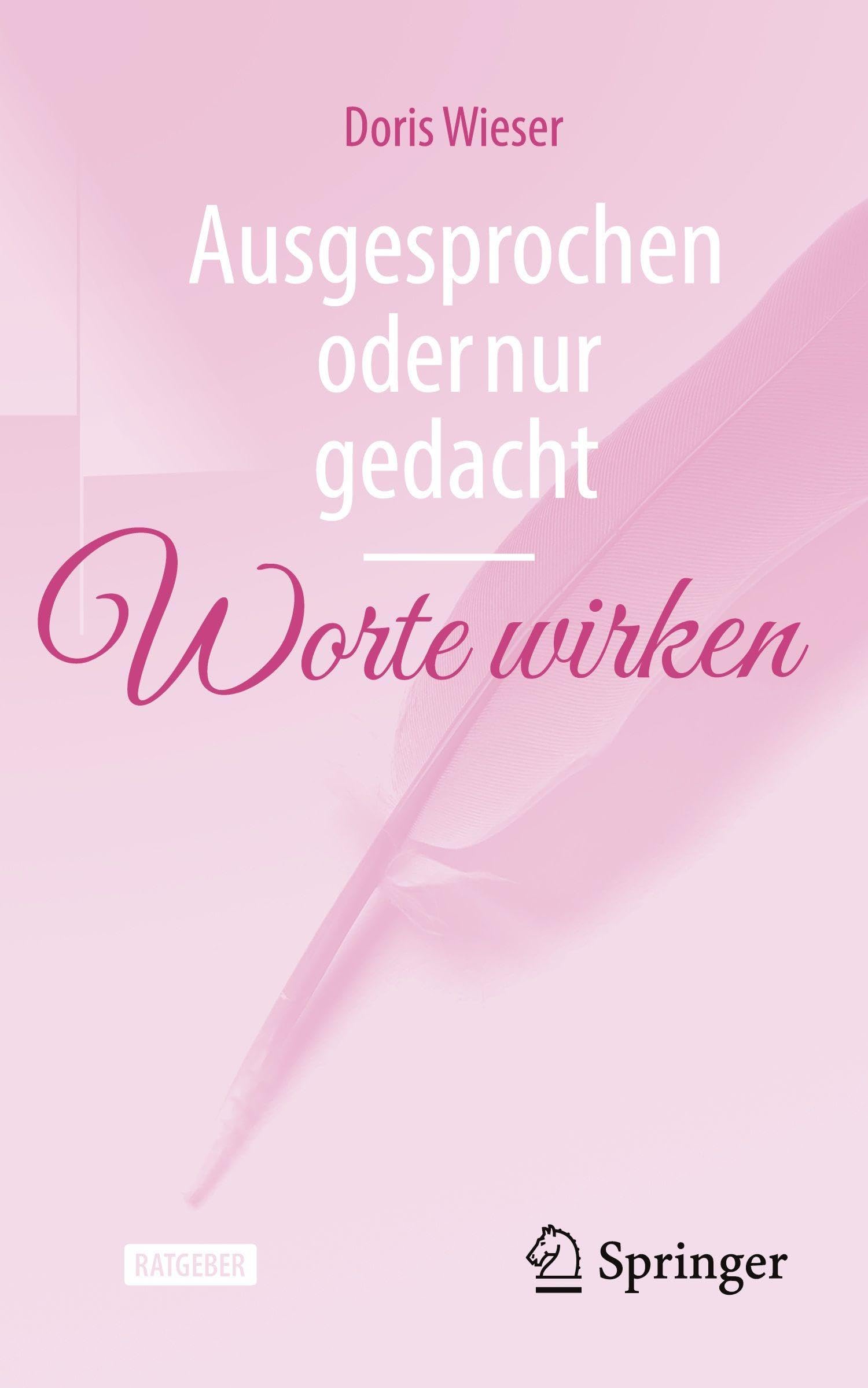Wieser, Doris: Ausgesprochen oder nur gedacht - Worte wirken