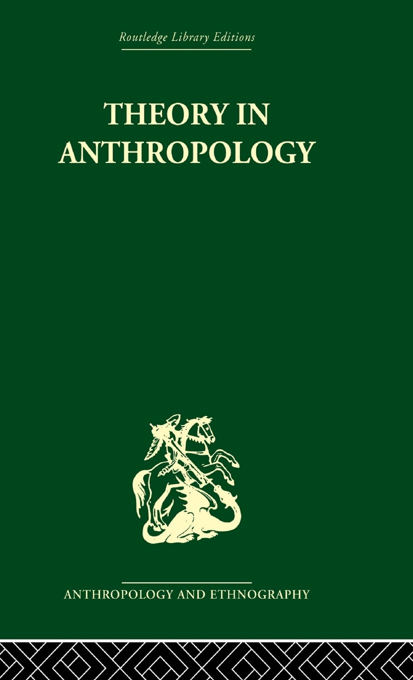 Theory in Anthropology: A Sourcebook (Routledge Library Editions Anthropology and Ethnography)