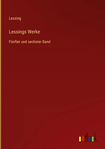 Lessings Werke: Fünfter und sechster Band