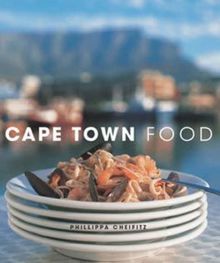 Cape Town Food: The Way We Eat in Cape Town Today