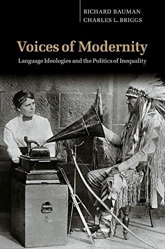 Voices of Modernity: Language Ideologies and the Politics of Inequality (Studies in the Social and Cultural Foundations of Language, Band 21)