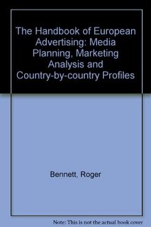 The Handbook of European Advertising: Media Planning, Marketing Analysis and Country by Country Profiles