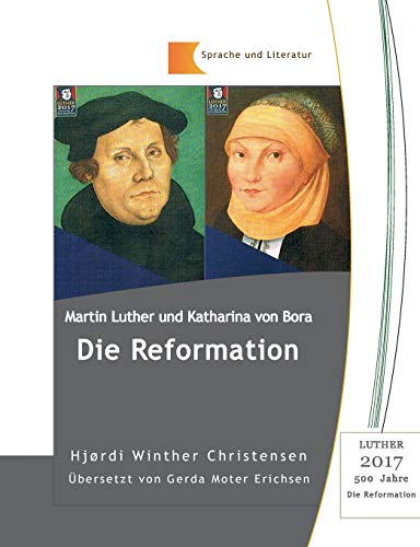Martin Luther und Katharina von Bora: Die Reformation