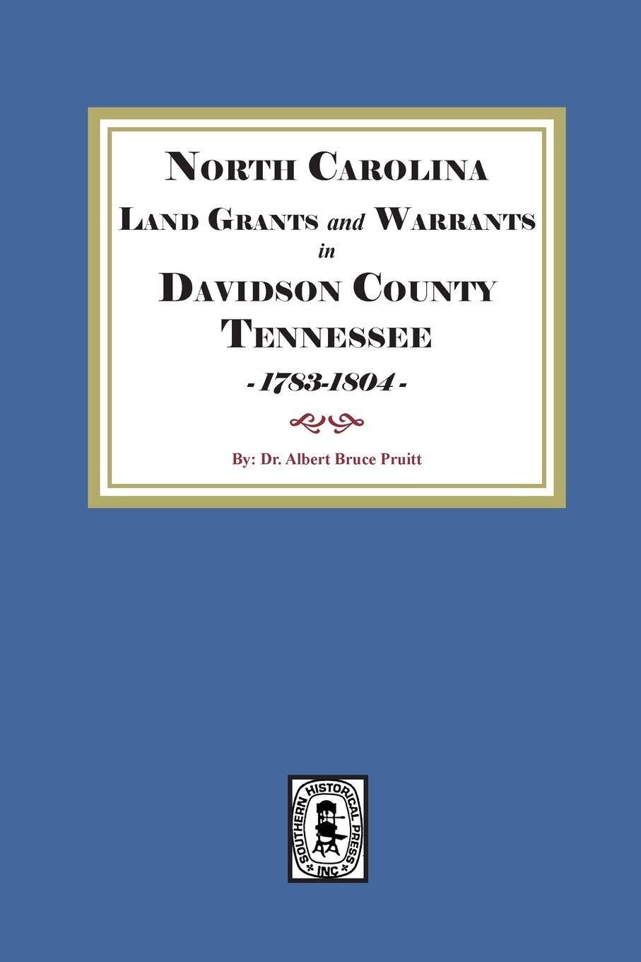 North Carolina Land Grants and Warrants in Davidson County, Tennessee, 1783-1804