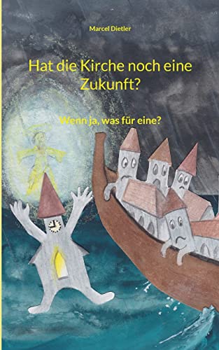 Hat die Kirche noch eine Zukunft?: Wenn ja, was für eine?