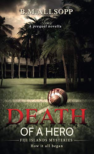 Death of a Hero: Fiji Islands Mysteries: How it all began