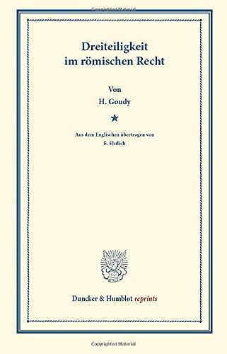 Dreiteiligkeit im römischen Recht.: Aus dem Englischen übertragen von Eugen Ehrlich. (Duncker & Humblot reprints)