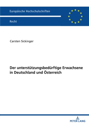 Der unterstützungsbedürftige Erwachsene in Deutschland und Österreich (Europäische Hochschulschriften Recht)