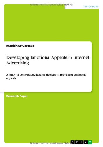 Developing Emotional Appeals in Internet Advertising: A study of contributing factors involved in provoking emotional appeals